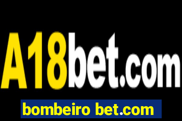 bombeiro bet.com